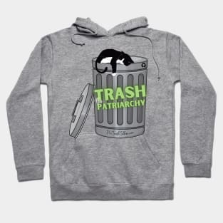 Trash the Patriarchy Hoodie